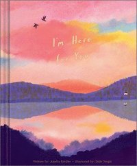 bokomslag I'm Here for You: A Comforting Gift Book to Show Support Through Grief, Heartbreak, Illness, or Life's Tough Moments