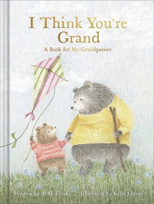 bokomslag I Think You're Grand: A Heartfelt Gift Book for Grandma, Grandpa, or Grandparents from a Grandchild - Perfect for Grandparents Day, Birthdays, or Baby