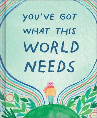bokomslag You've Got What This World Needs
