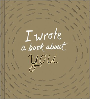 bokomslag I Wrote a Book about You: Gold Edition: A Personalized Fill-In-The-Blanks Gift Book for Friends, Family, or Partners