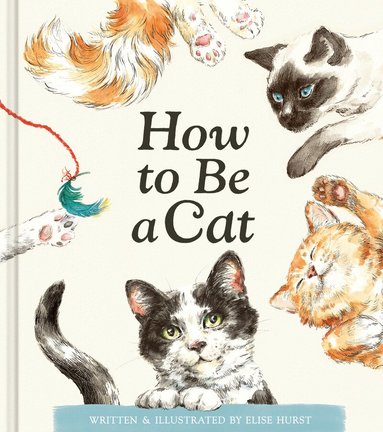 Elise Hurst - How to Be a Cat, Inbunden