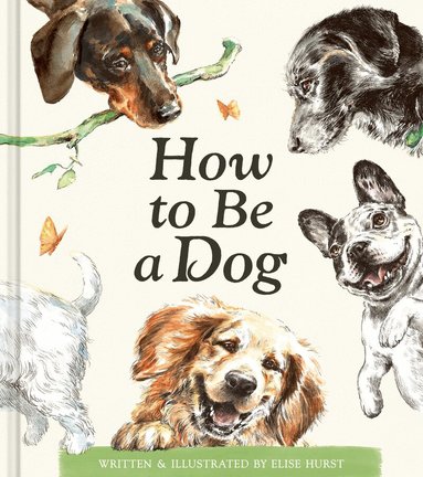 Elise Hurst - How to Be a Dog, Inbunden