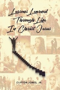 bokomslag Lessons Learned Through Life In Christ Jesus