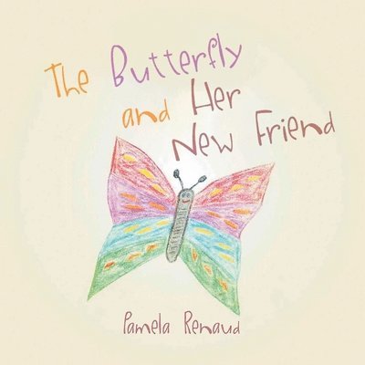 Pamela Renaud - Butterfly and Her New Friend, Häftad