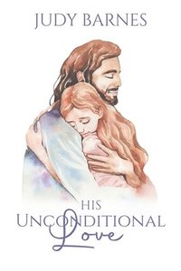 bokomslag His Unconditional Love