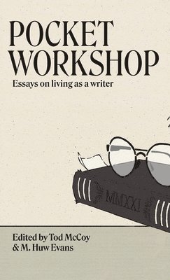 Pocket Workshop: Essays on living as a writer 1