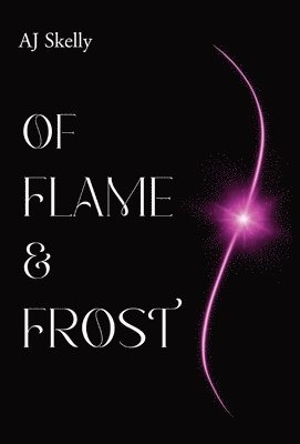 Aj Skelly, AJ Skelly - Of Flame & Frost, Inbunden