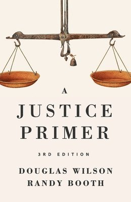 Douglas Wilson, Randy Booth - Justice Primer, Häftad
