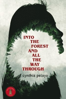 Cynthia Pelayo - Into the Forest and All the Way Through, Häftad