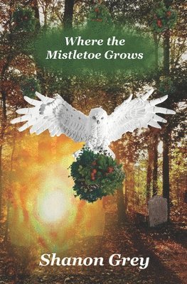 Shanon Grey - Where the Mistletoe Grows, Häftad
