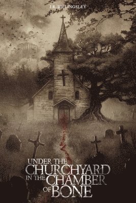 Jeremy Billingsley - Under the Churchyard in the Chamber of Bone, Häftad
