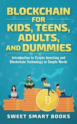 Blockchain for Kids, Teens, Adults, and Dummies 1