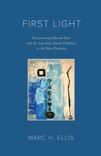 bokomslag First Light: Encountering Edward Said and the Late-Style Jewish Prophetic in the New Diaspora