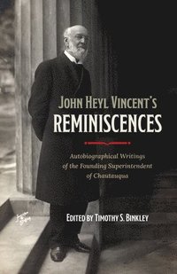 bokomslag John Heyl Vincent's Reminiscences: Autobiographical Writings of the Founding Superintendent of Chautauqua