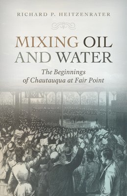 Richard P. Heitzenrater, Dr. Richard P. Heitzenrater - Mixing Oil and Water, Inbunden