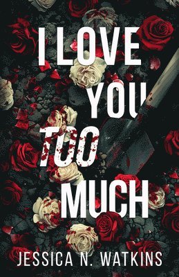 bokomslag I Love You Too Much
