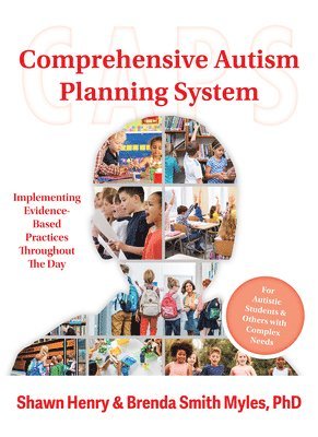 Shawn A. Henry, Brenda Smith Myles, Brenda Smith Myles, Shawn A Henry - Comprehensive Autism Planning System (CAPS) for Individuals with Autism Spectrum Disorders and Related Disabilities, Häftad