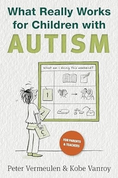 Peter Vermeulen, Kobe Vanroy - What Really Works for Children with Autism, Häftad