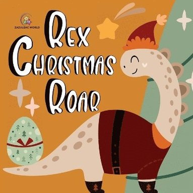 bokomslag Rex Christmas Roar - A Dinosaur Holiday Tale