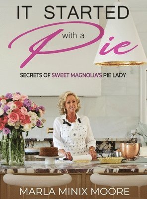 It Started with A Pie Secrets of Sweet Magnolia's Pie Lady 1