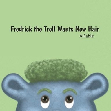 bokomslag Fredrick the Troll Wants New Hair