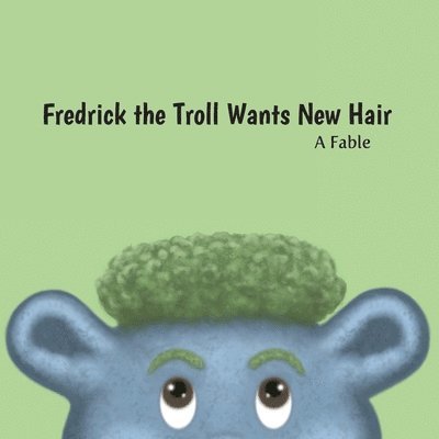 Fredrick the Troll Wants New Hair 1