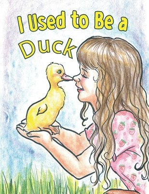 I Used to Be a Duck: for Big Sister 1