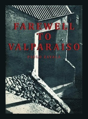 Paulo Zavala - Farewell to Valparaiso, Inbunden