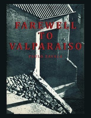 Paulo Zavala - Farewell to Valparaiso, Häftad