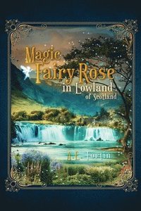bokomslag Magic Fairy Rose in the Lowland of Scotland