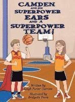 Camden and His Superpower Ears and A Superpower Team 1