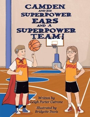 Leigh P Cutrone - Camden and His Superpower Ears And a Superpower Team, Häftad