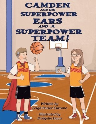 Camden and His Superpower Ears And a Superpower Team 1