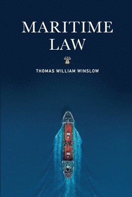 Thomas W Winslow - Maritime Law, Häftad