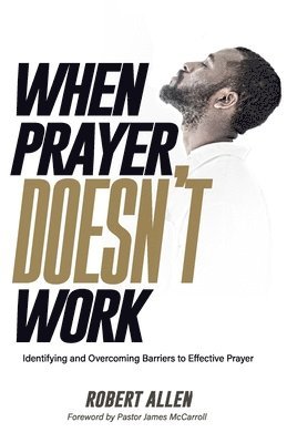 Robert Allen - When Prayer Doesn't Work, Häftad
