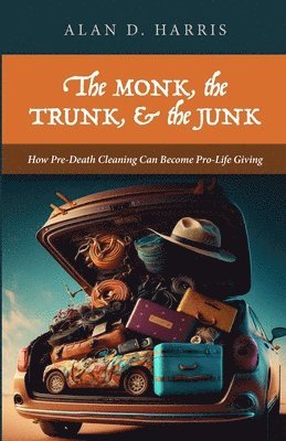 bokomslag The Monk, the Trunk, & the Junk