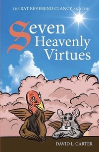 bokomslag The Rat Reverend Clancy and the Seven Heavenly Virtues