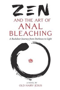 bokomslag Zen and the Art of Anal Bleaching