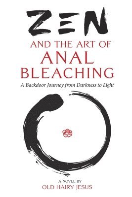Old Hairy Jesus - Zen and the Art of Anal Bleaching, Häftad