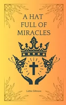 Lottie Gillmore - Hat Full of Miracles, Häftad. Tillgänglighet: Lägg i varukorg
