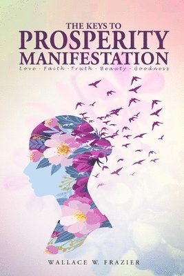 Wallace Frazier - Keys To Prosperity Manifestation, Häftad. Tillgänglighet: Lägg i varukorg