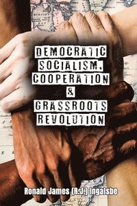 bokomslag Democratic Socialism, Cooperation & Grassroots Revolution