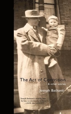 Joseph Bathanti - Act of Contrition and Other Stories, Häftad