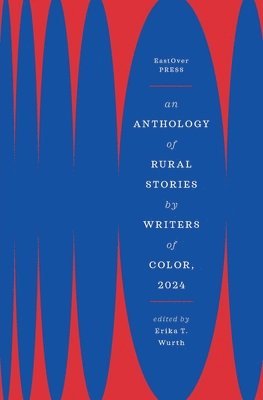 bokomslag An Anthology of Rural Stories by Writers of Color, 2024