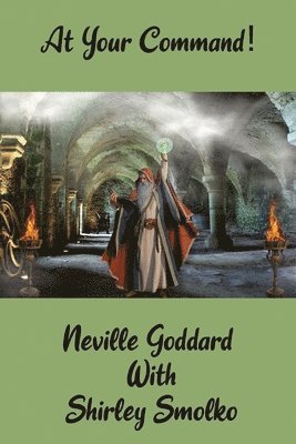 Shirley Smolko, Neville Goddard, Shirley, Smolko - At Your Command!, Häftad