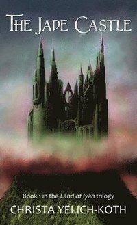 bokomslag The Jade Castle (Land of Iyah Book 1)