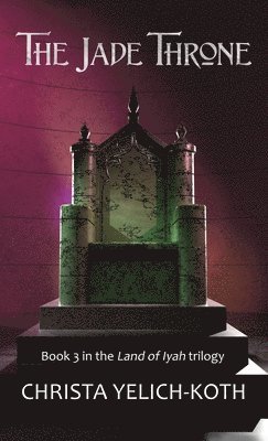 bokomslag The Jade Throne (Land of Iyah Book 3)