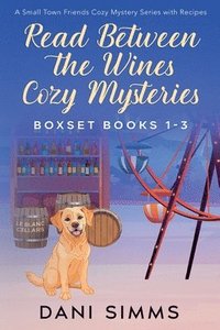 bokomslag Read Between the Wines Cozy Mysteries Boxset Books 1-3