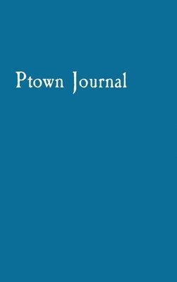 Ptown Journal 1
