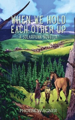 Phoebe Wagner - When We Hold Each Other Up, Häftad